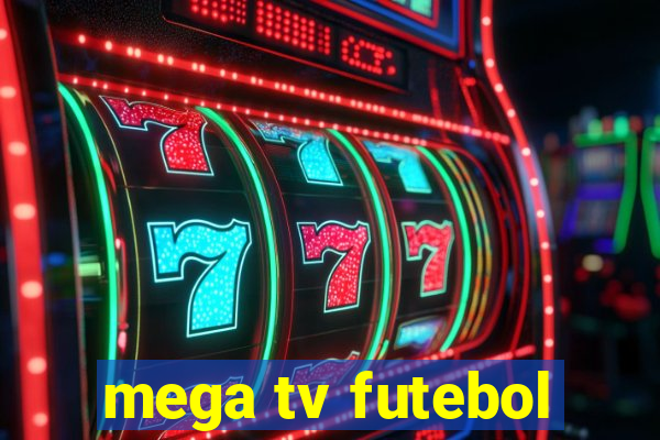 mega tv futebol